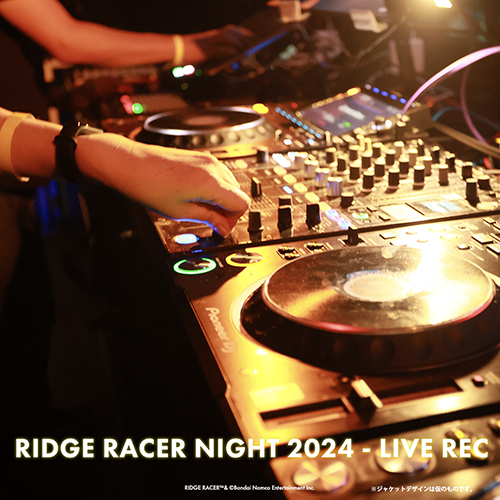 RIDGE RACER NIGHT 2024 - LIVE REC (2024) MP3 - Download